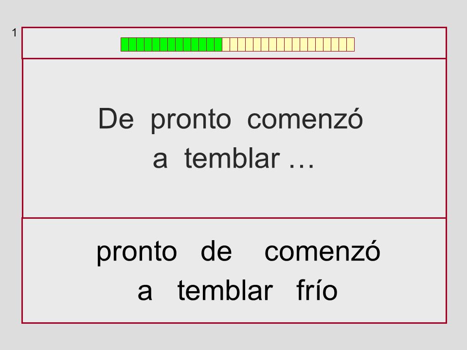 1 De pronto comenzó a temblar … pronto de comenzó a temblar frío