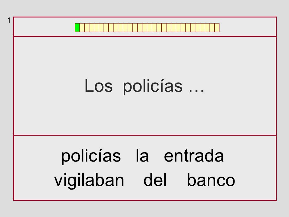 1 Los policías … policías la entrada vigilaban del banco