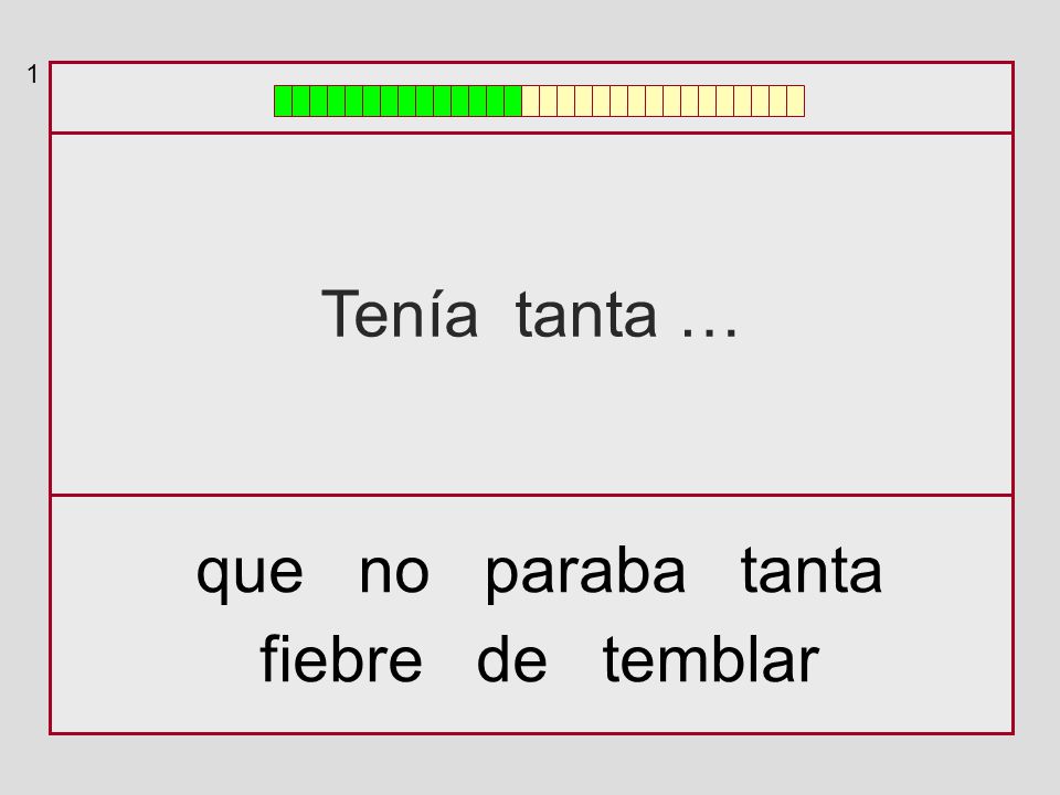 1 Tenía tanta … que no paraba tanta fiebre de temblar