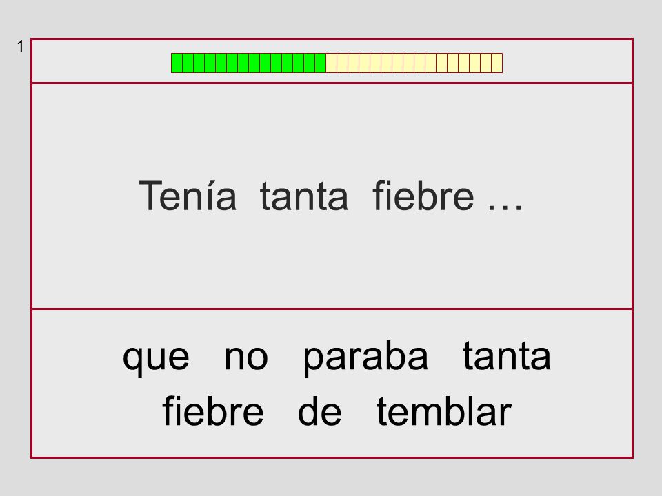 1 Tenía tanta fiebre … que no paraba tanta fiebre de temblar