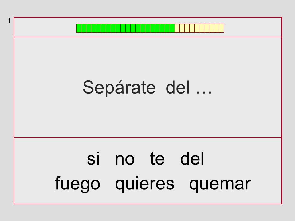 1 Sepárate del … si no te del fuego quieres quemar