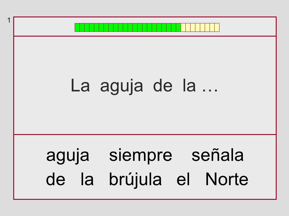 1 La aguja de la … aguja siempre señala de la brújula el Norte