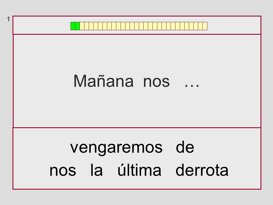 1 Mañana nos … vengaremos de nos la última derrota