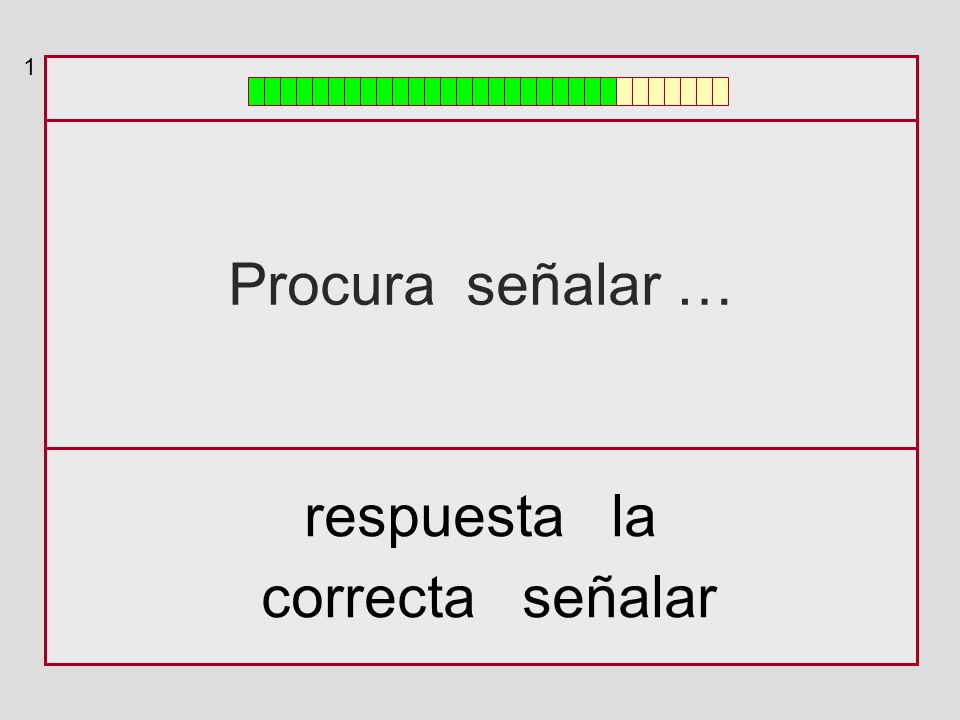 1 Procura señalar … respuesta la correcta señalar