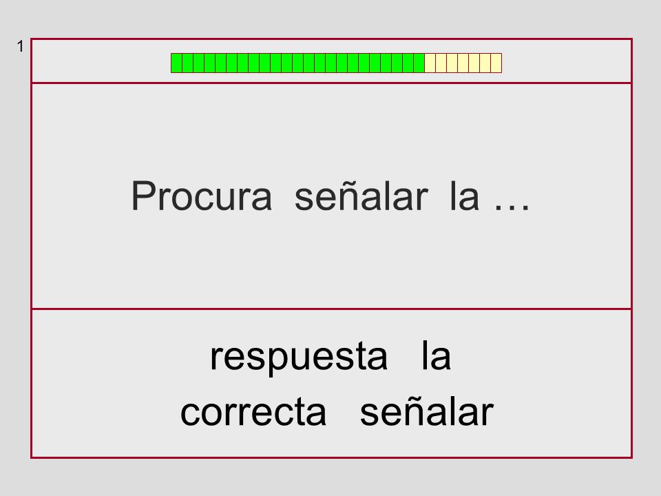 1 Procura señalar la … respuesta la correcta señalar