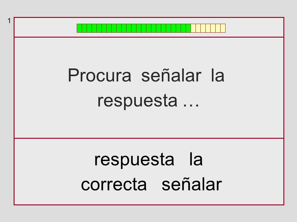1 Procura señalar la respuesta … respuesta la correcta señalar