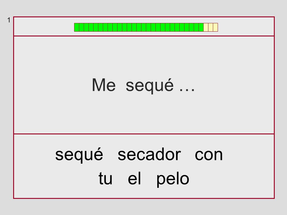 1 Me sequé … sequé secador con tu el pelo