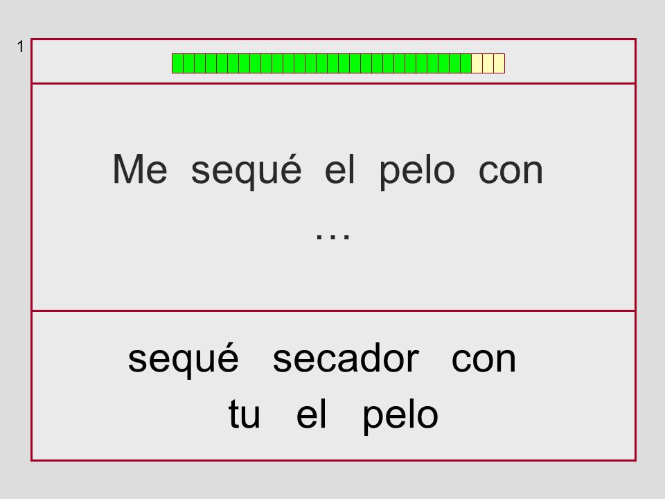 1 Me sequé el pelo con … sequé secador con tu el pelo