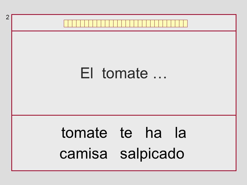 2 El tomate … tomate te ha la camisa salpicado