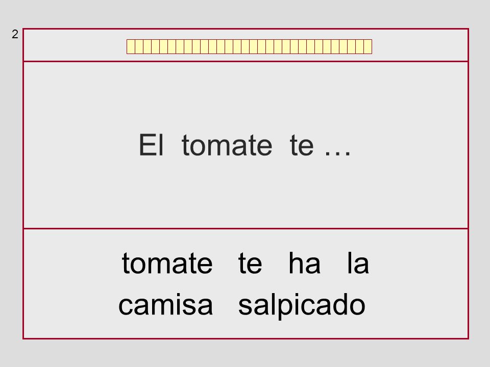 2 El tomate te … tomate te ha la camisa salpicado