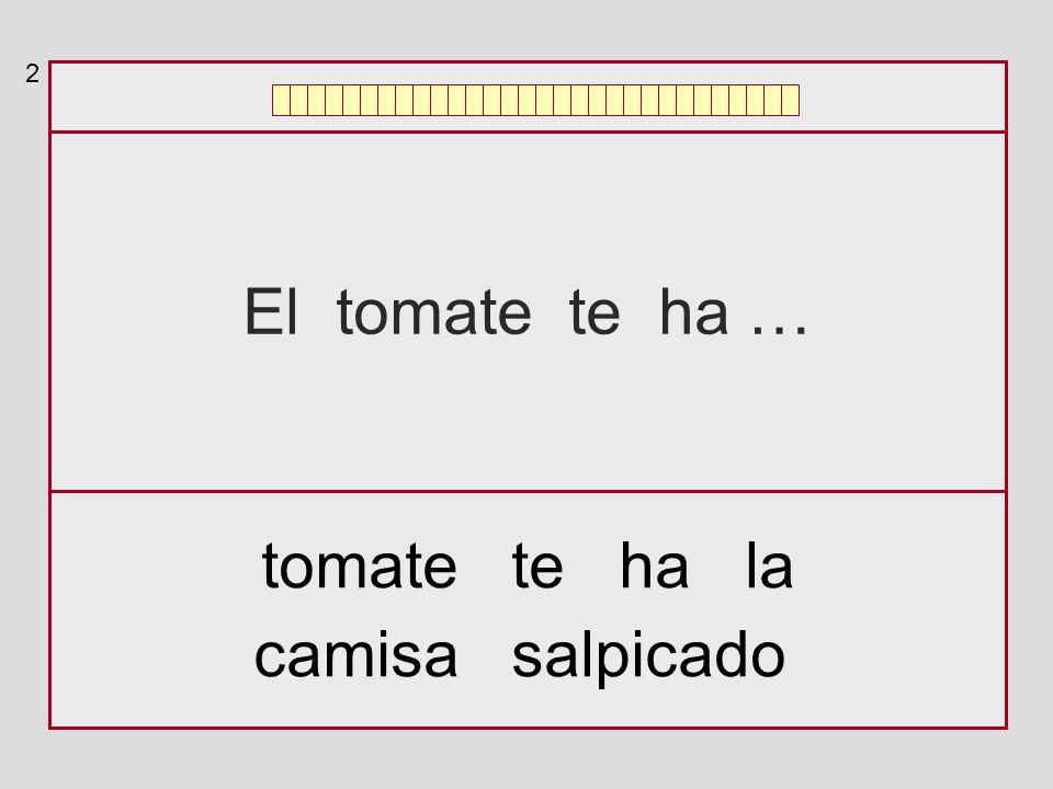 2 El tomate te ha … tomate te ha la camisa salpicado