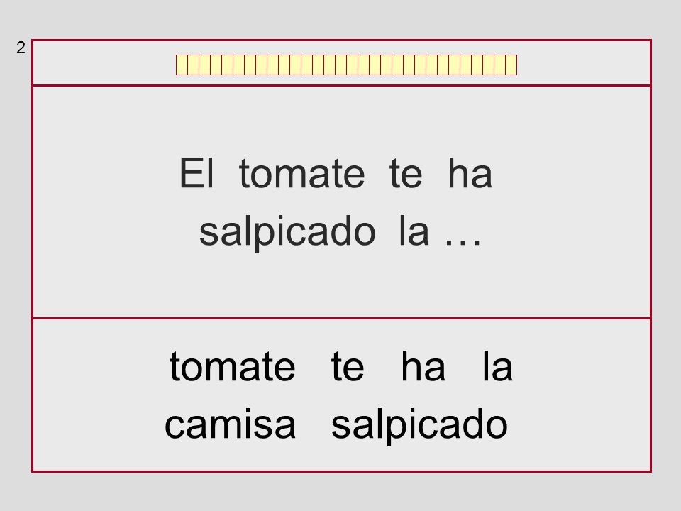2 El tomate te ha salpicado la … tomate te ha la camisa salpicado