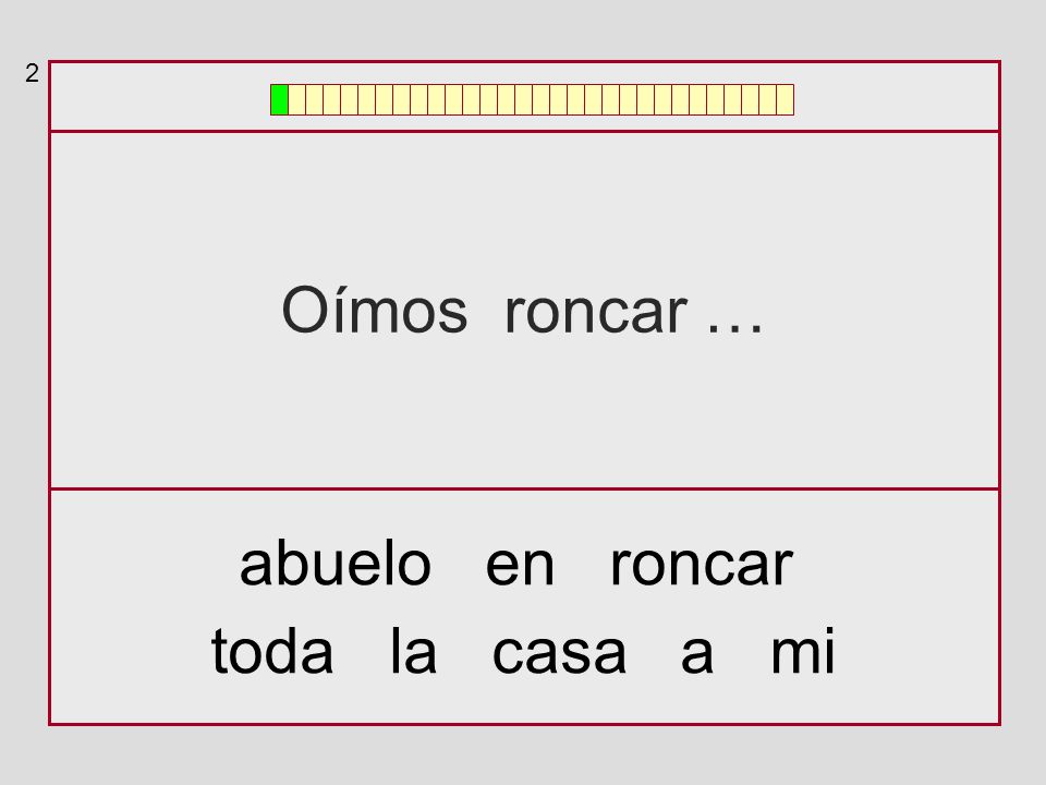 2 Oímos roncar … abuelo en roncar toda la casa a mi