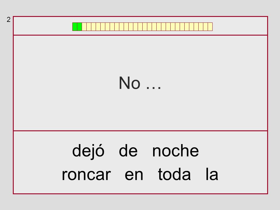 2 No … dejó de noche roncar en toda la