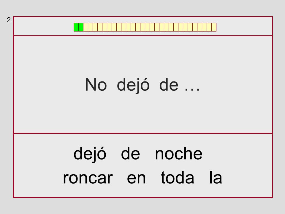 2 No dejó de … dejó de noche roncar en toda la