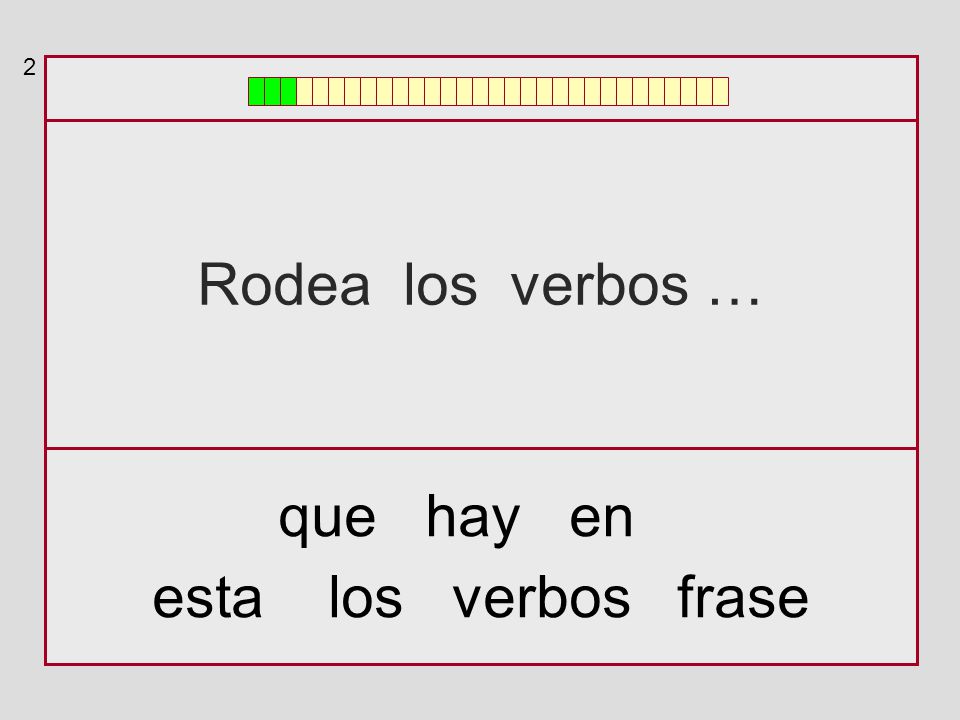 2 Rodea los verbos … que hay en esta los verbos frase