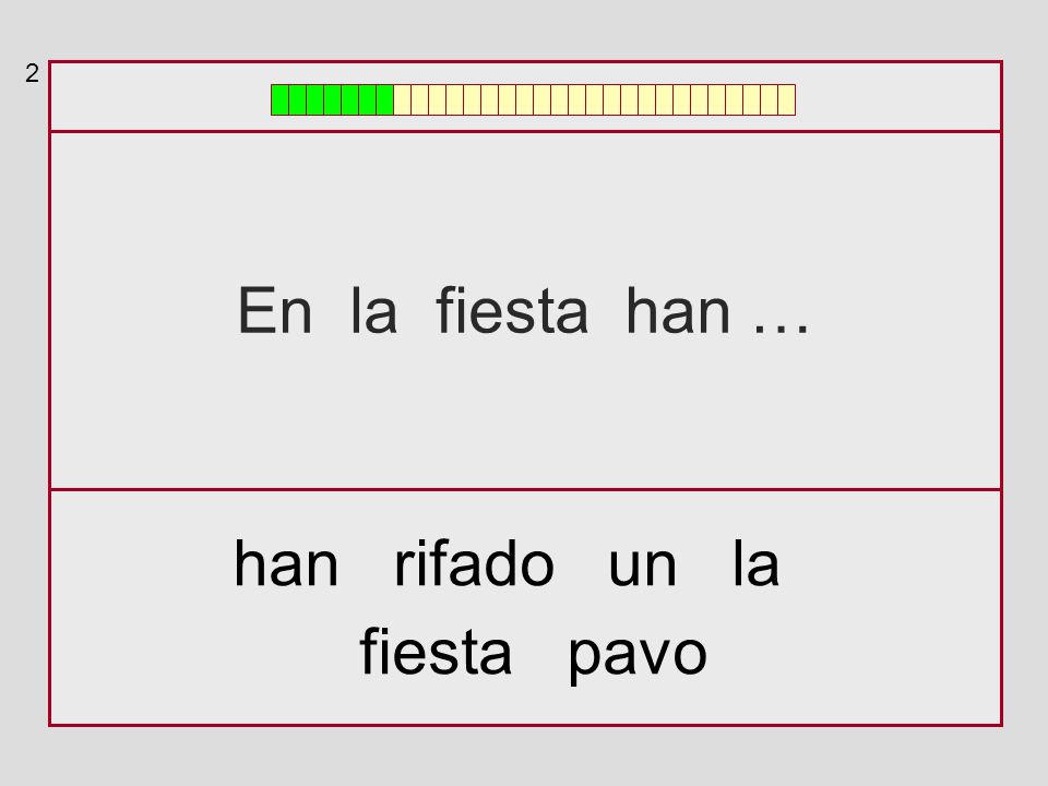 2 En la fiesta han … han rifado un la fiesta pavo