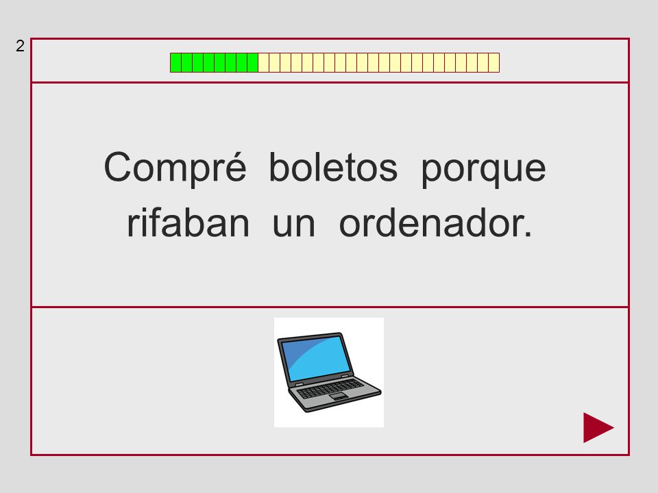 2 Compré boletos porque rifaban un ordenador.