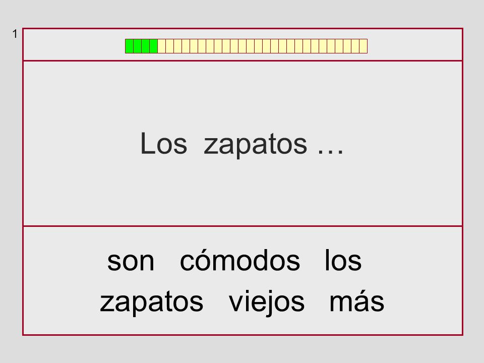 1 Los zapatos … son cómodos los zapatos viejos más