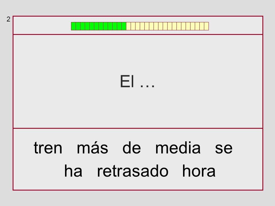 2 El … tren más de media se ha retrasado hora