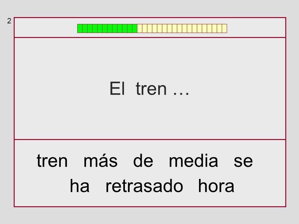 2 El tren … tren más de media se ha retrasado hora