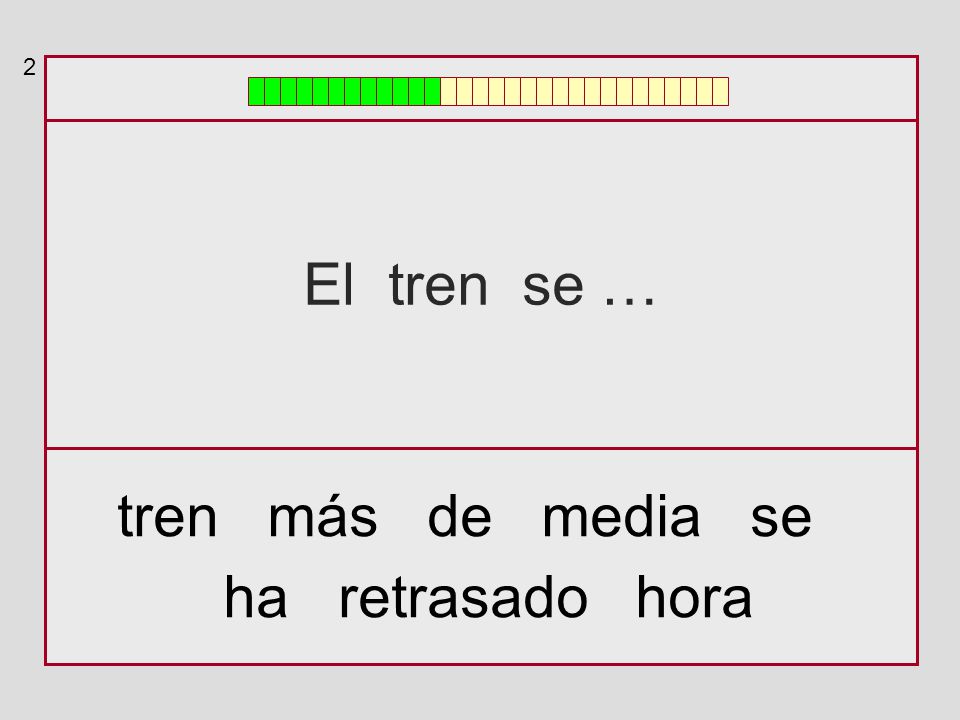 2 El tren se … tren más de media se ha retrasado hora