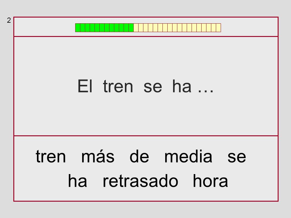 2 El tren se ha … tren más de media se ha retrasado hora