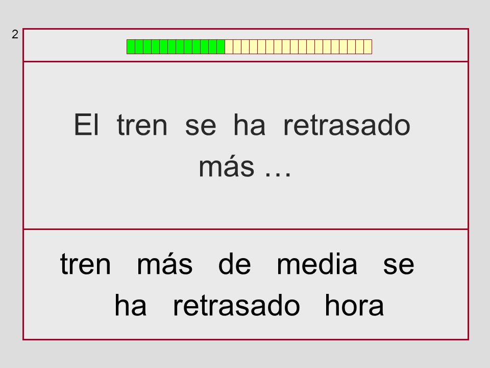 2 El tren se ha retrasado más … tren más de media se ha retrasado hora