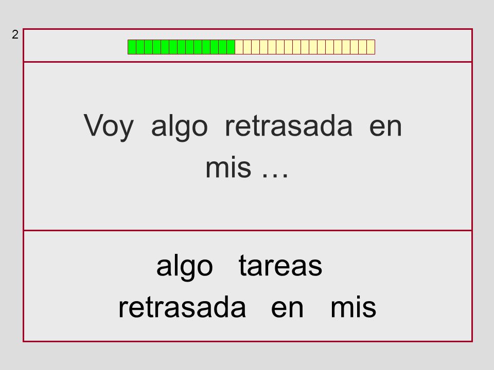 2 Voy algo retrasada en mis … algo tareas retrasada en mis
