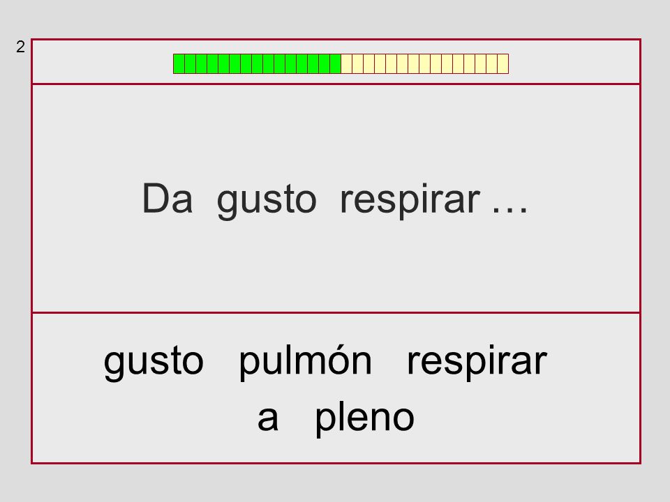 2 Da gusto respirar … gusto pulmón respirar a pleno