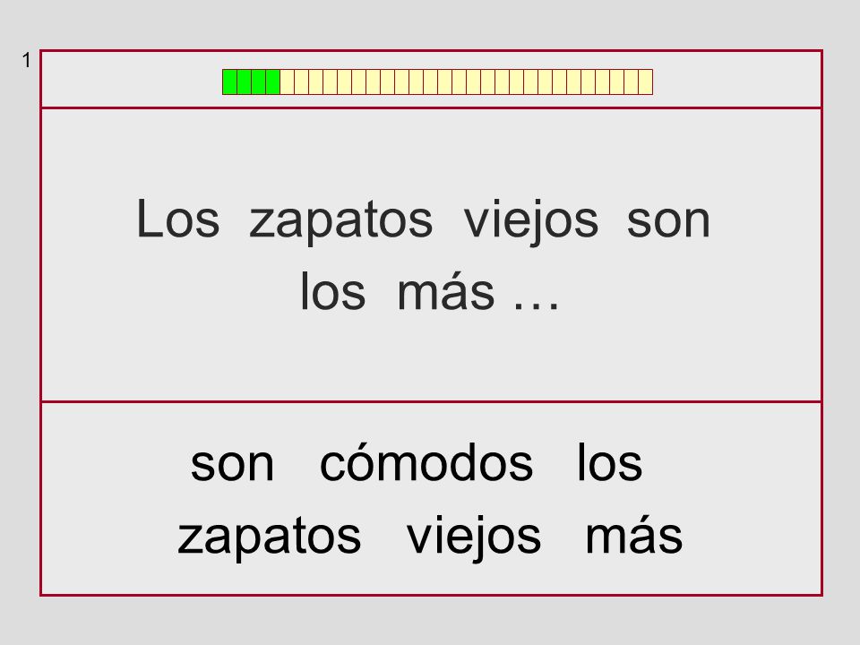 1 Los zapatos viejos son los más … son cómodos los zapatos viejos más