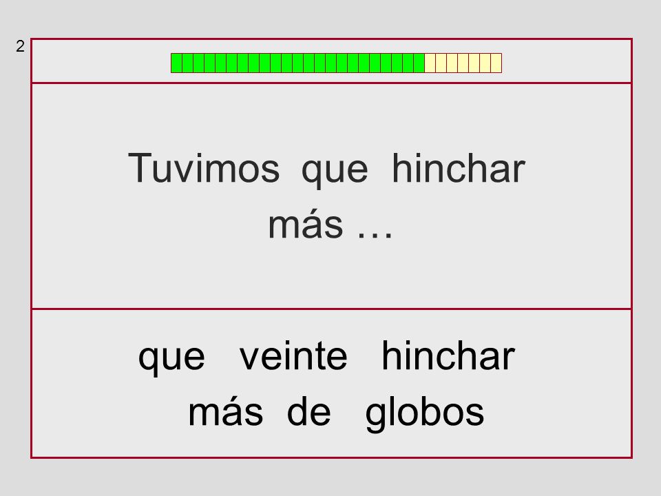 2 Tuvimos que hinchar más … que veinte hinchar más de globos