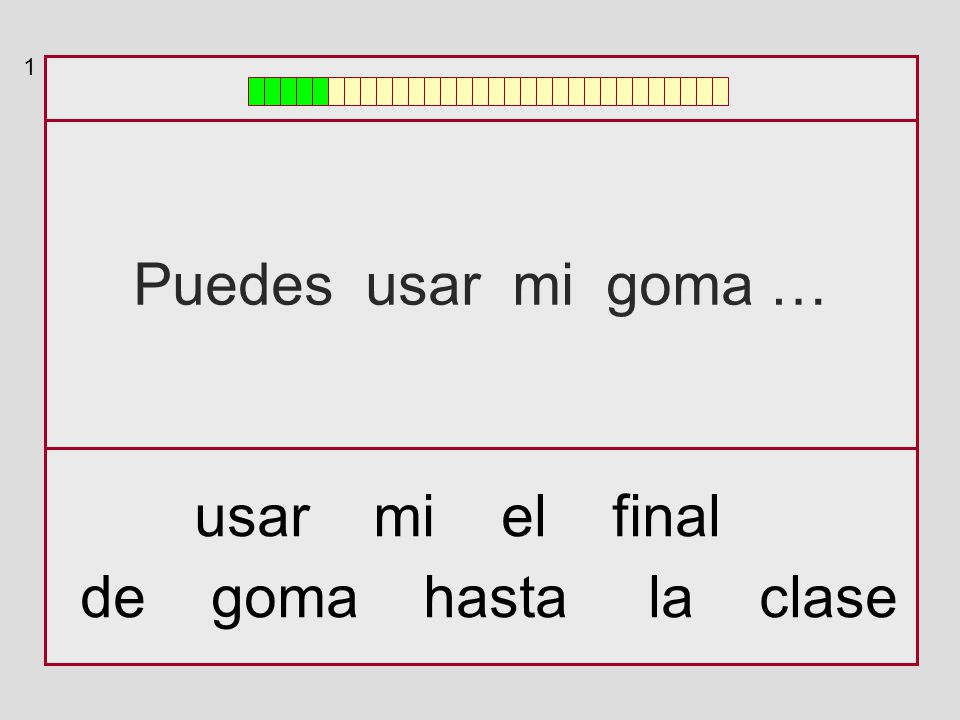 1 Puedes usar mi goma … usar mi el final de goma hasta la clase