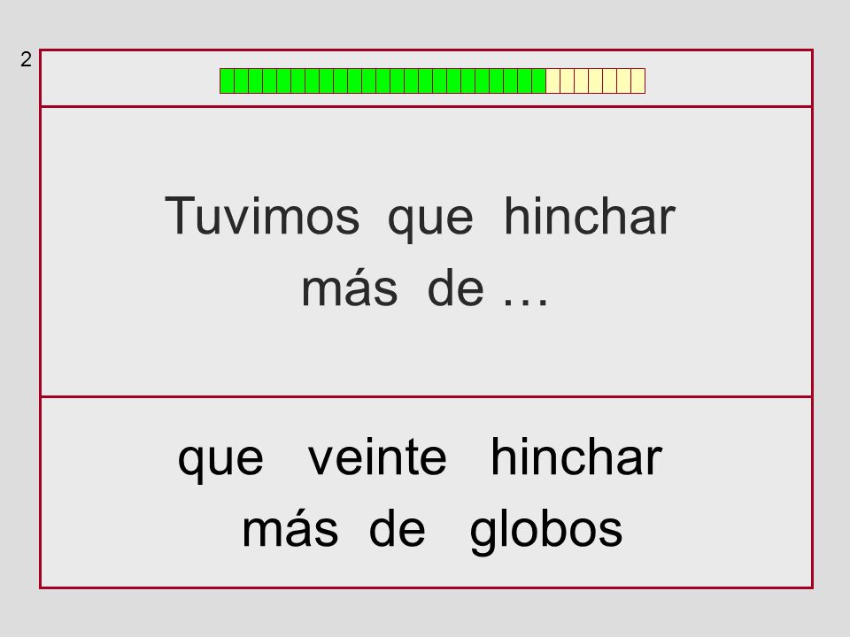 2 Tuvimos que hinchar más de … que veinte hinchar más de globos