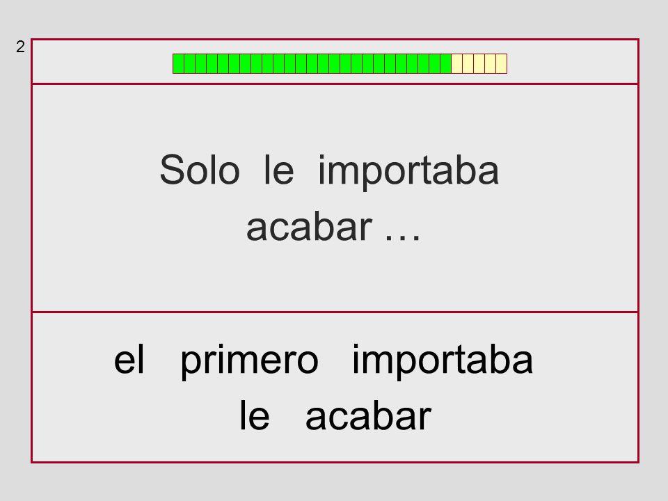 2 Solo le importaba acabar … el primero importaba le acabar