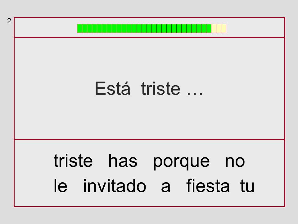 2 Está triste … triste has porque no le invitado a fiesta tu