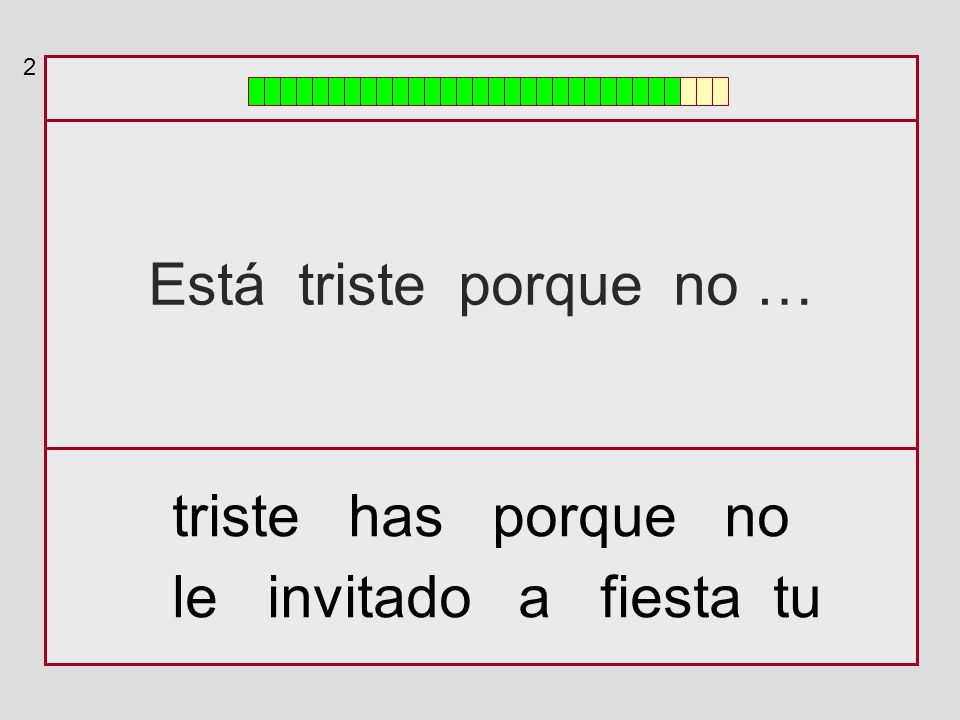 2 Está triste porque no … triste has porque no le invitado a fiesta tu