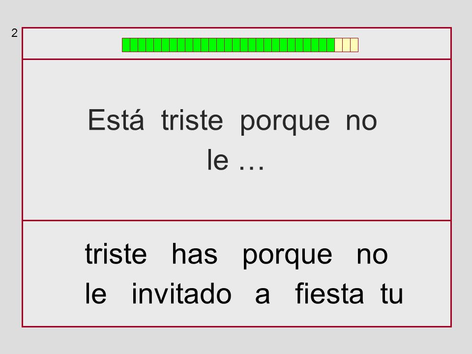 Está triste porque no le … triste has porque no