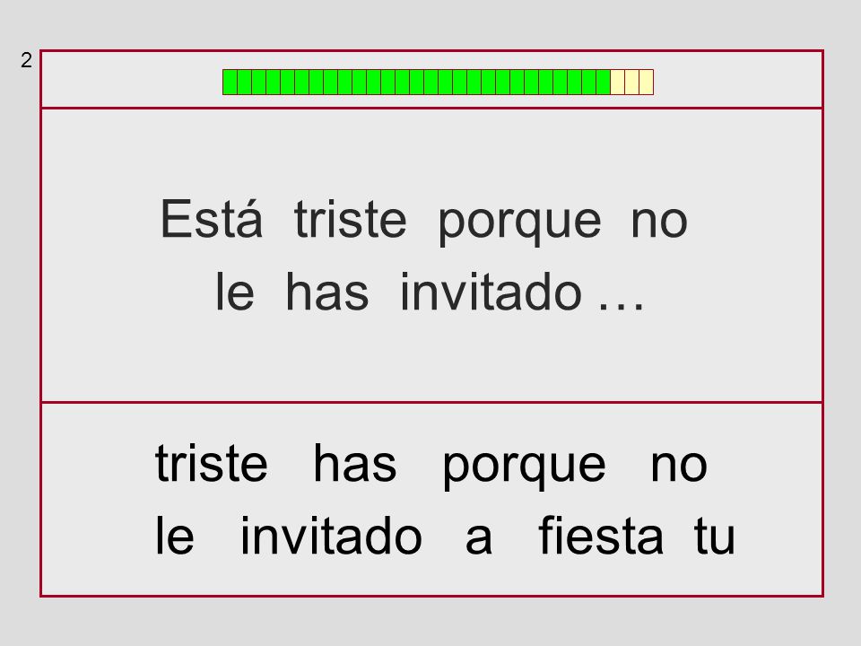 Está triste porque no le has invitado … triste has porque no