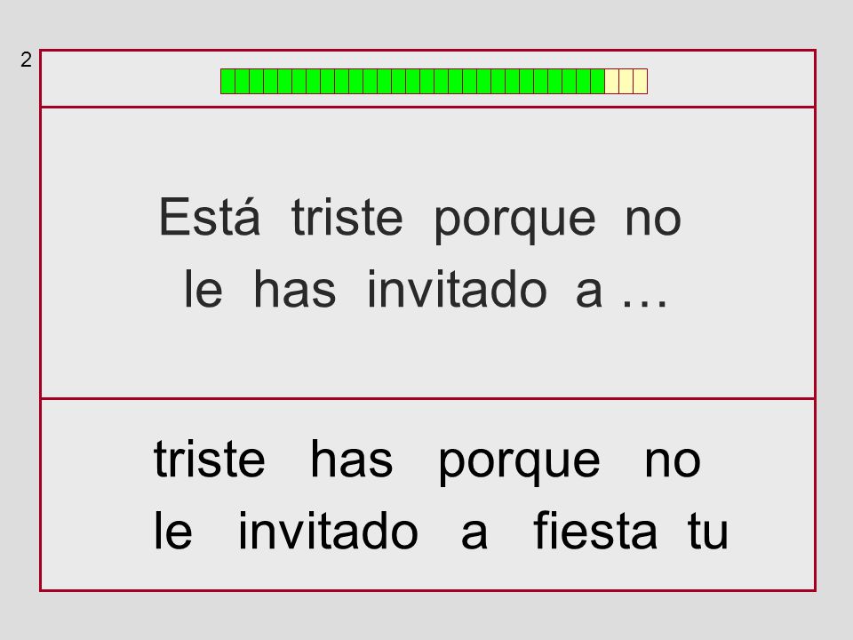 Está triste porque no le has invitado a … triste has porque no