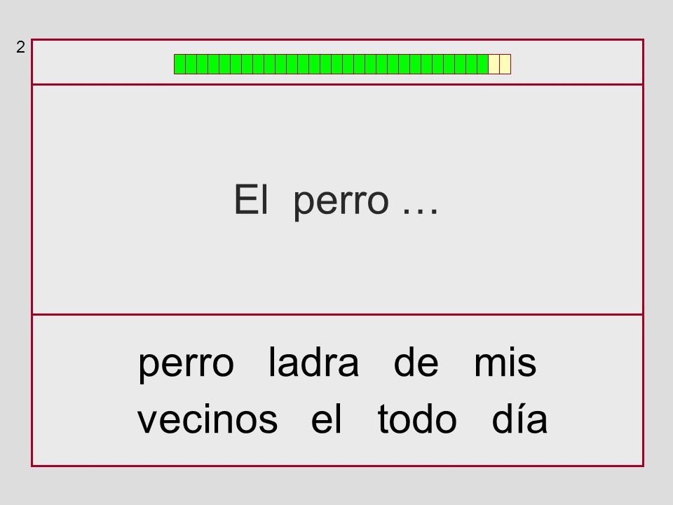 2 El perro … perro ladra de mis vecinos el todo día