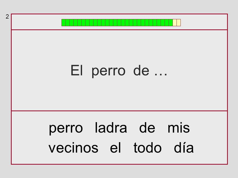 2 El perro de … perro ladra de mis vecinos el todo día
