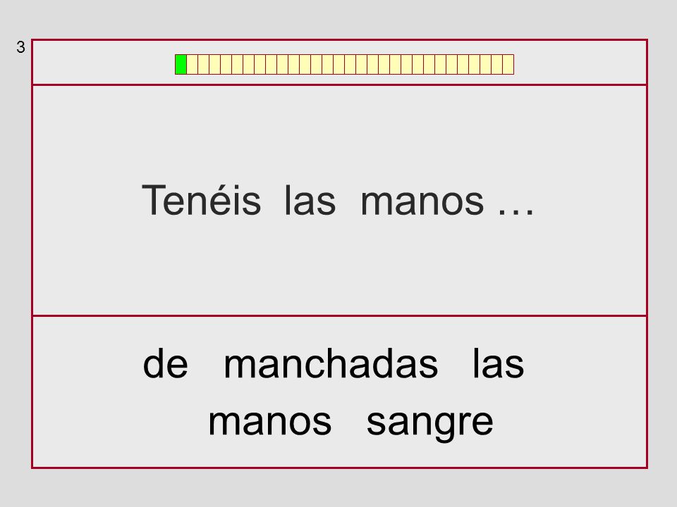 3 Tenéis las manos … de manchadas las manos sangre