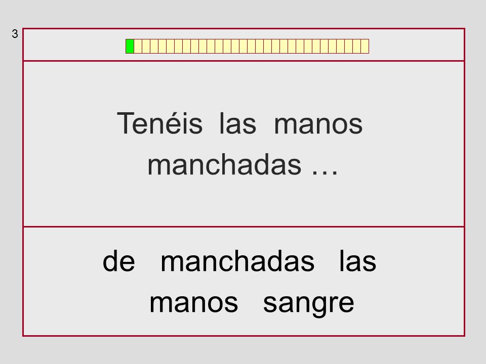 3 Tenéis las manos manchadas … de manchadas las manos sangre