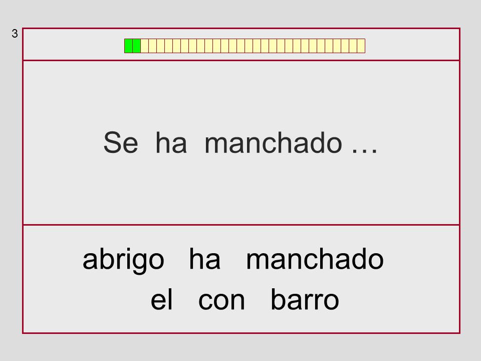 3 Se ha manchado … abrigo ha manchado el con barro