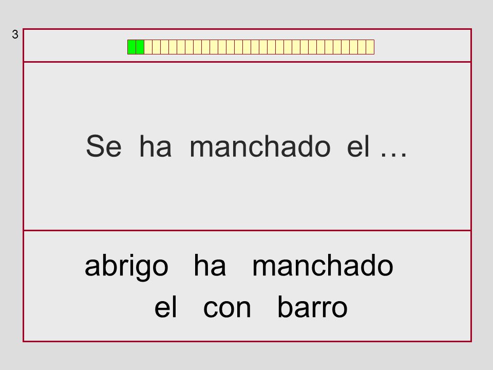 3 Se ha manchado el … abrigo ha manchado el con barro