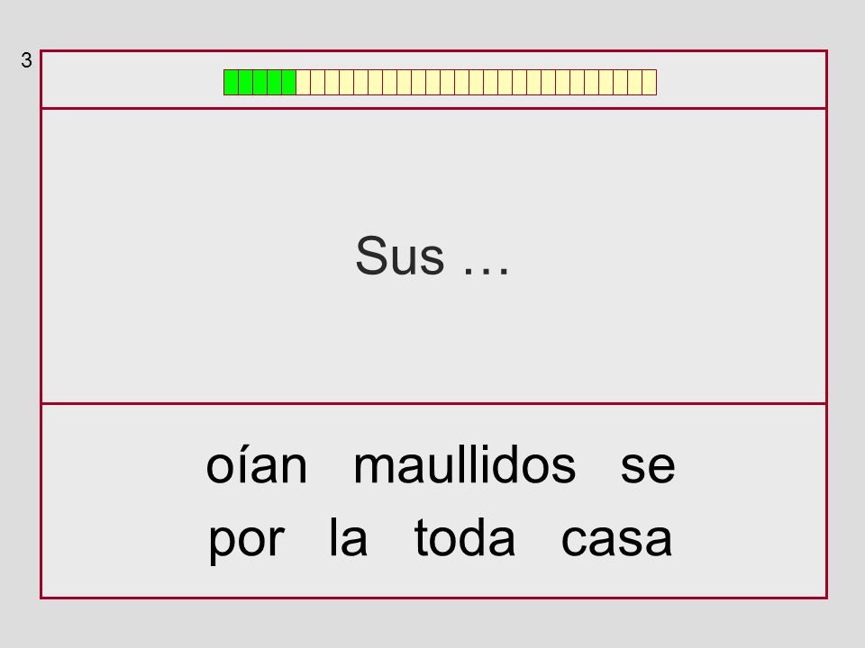 3 Sus … oían maullidos se por la toda casa