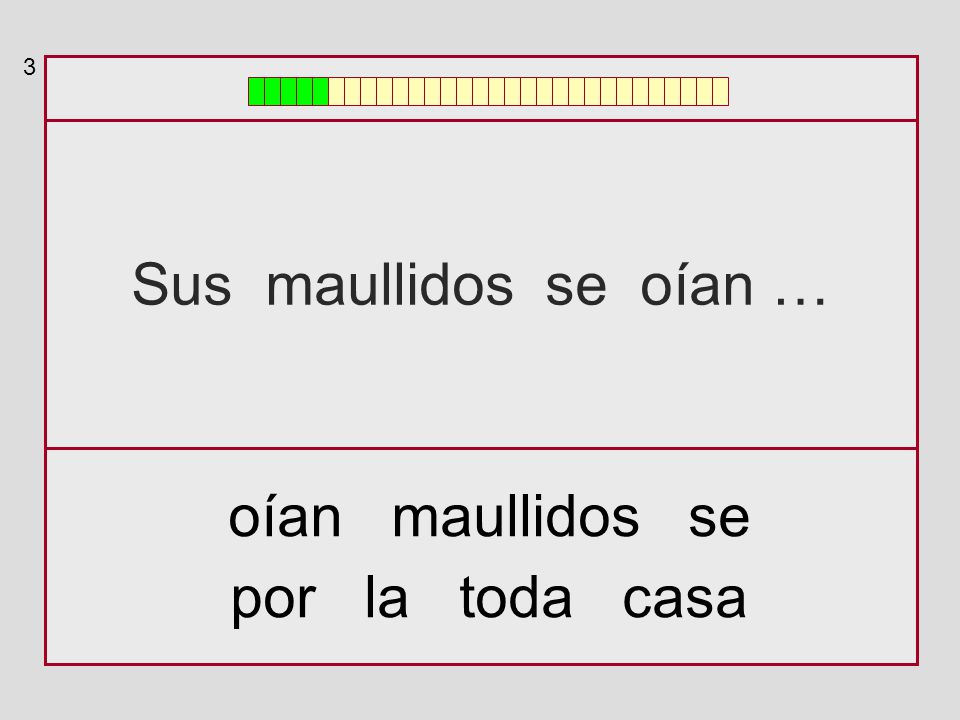 3 Sus maullidos se oían … oían maullidos se por la toda casa