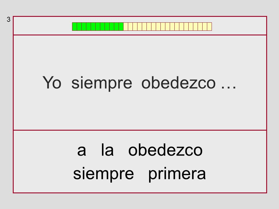 3 Yo siempre obedezco … a la obedezco siempre primera