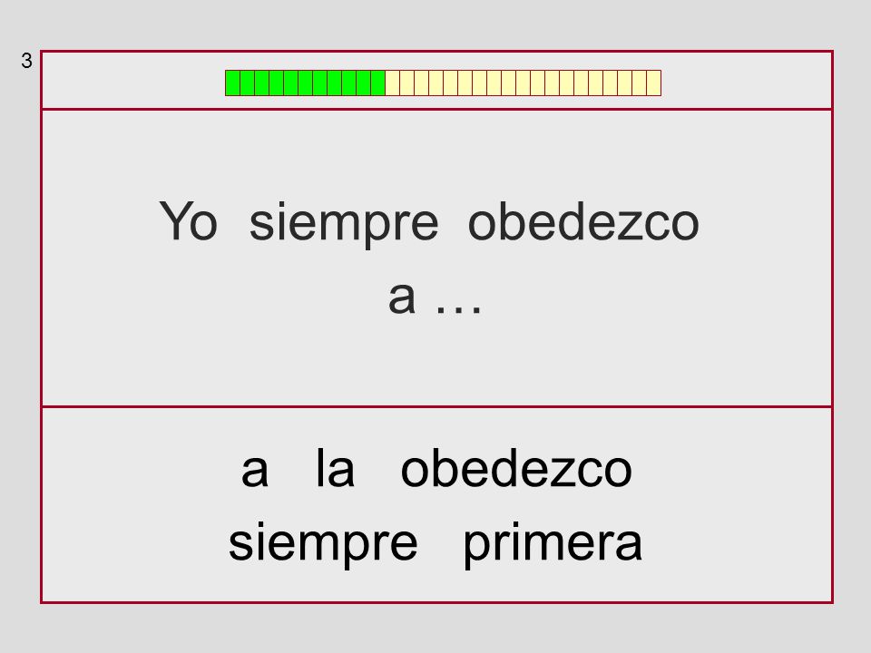 3 Yo siempre obedezco a … a la obedezco siempre primera